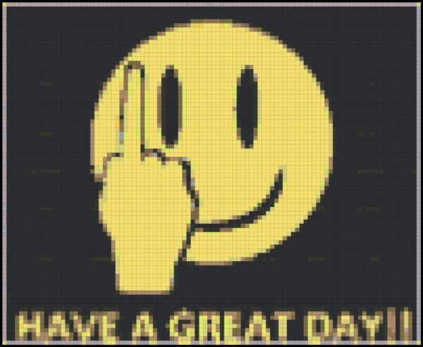 This pattern is of a smiling face with the caption beneath it to "Have a Great Day" while giving all the finger. The pattern calls for about 12 colors of DMC Floss.